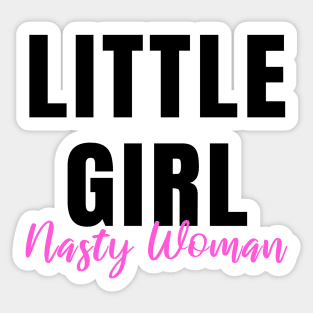 Little Girl Nasty Woman Gifts Mugs Stickers Shirts Sticker